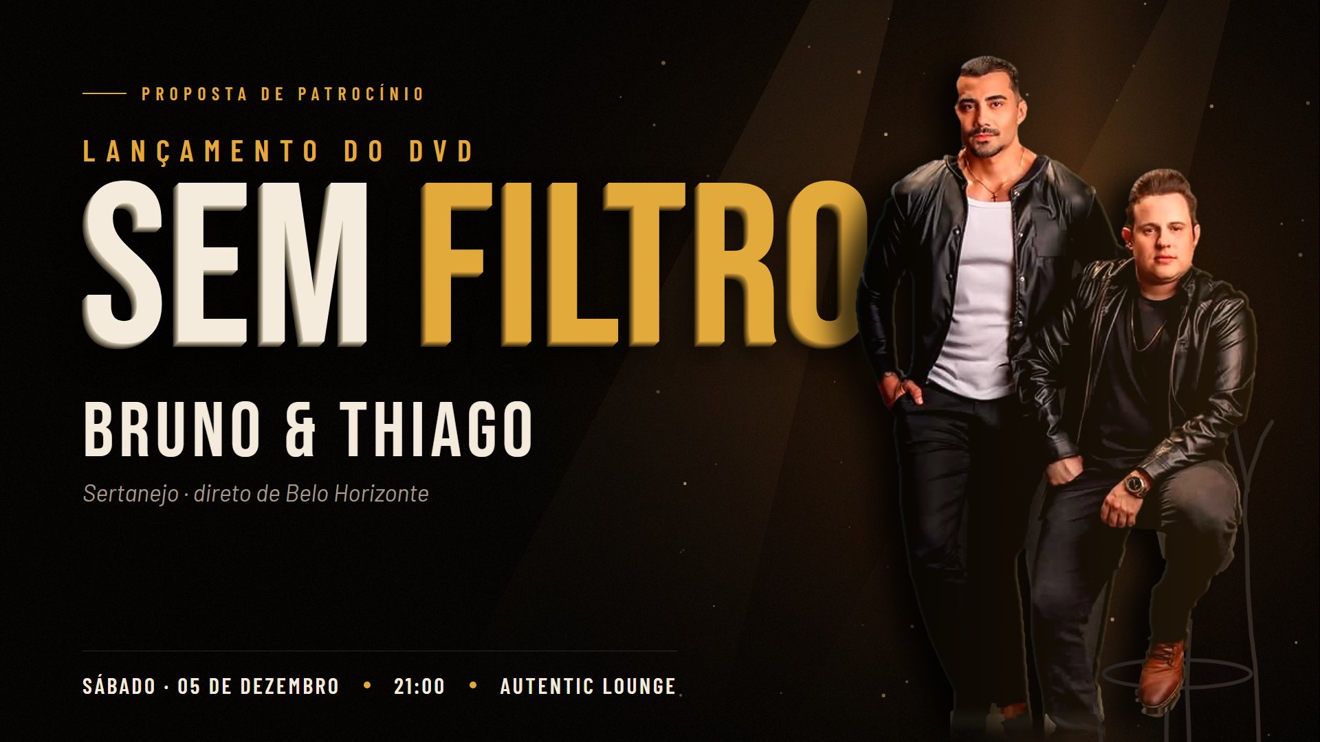 Capa: Proposta de patrocínio do lançamento do DVD Sem Filtro, de Bruno e Thiago, sábado, 5 de dezembro, 21h, Autentic Lounge