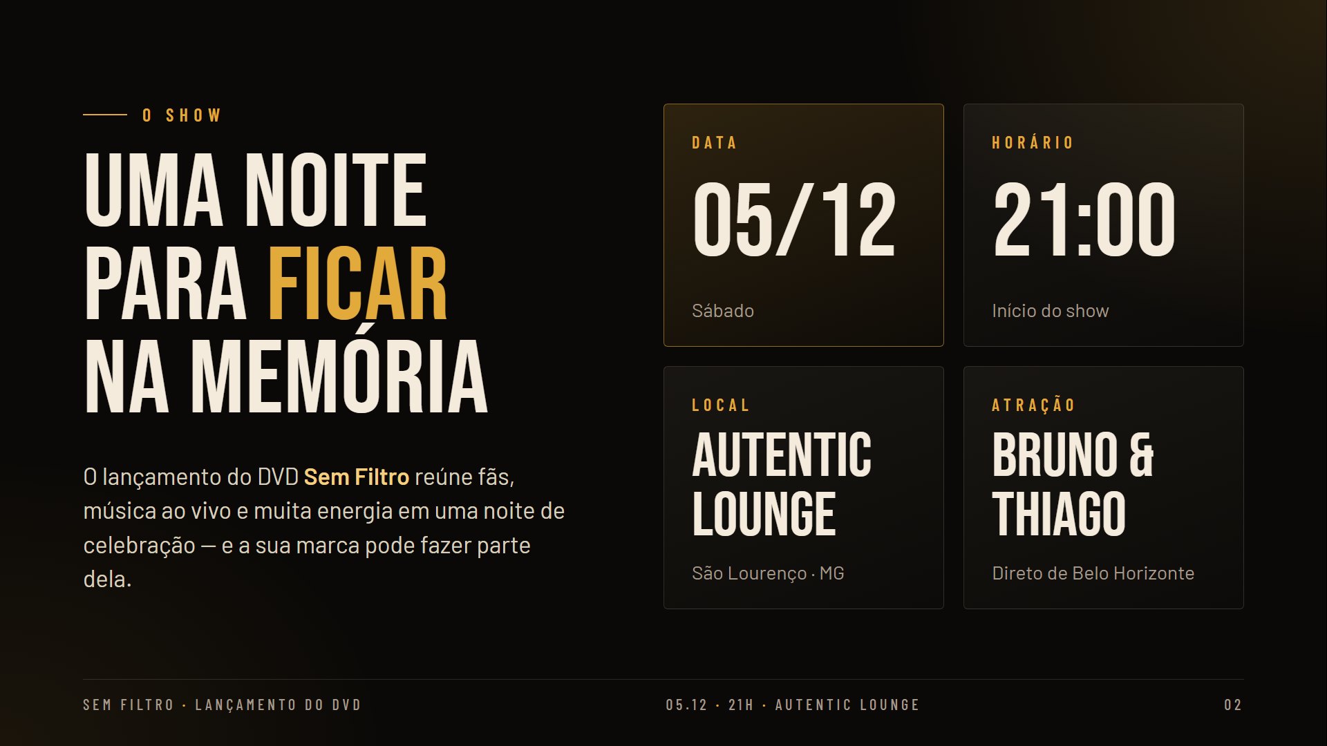 O show: uma noite para ficar na memória. Sábado, 05/12, às 21h, no Autentic Lounge, em São Lourenço (MG)
