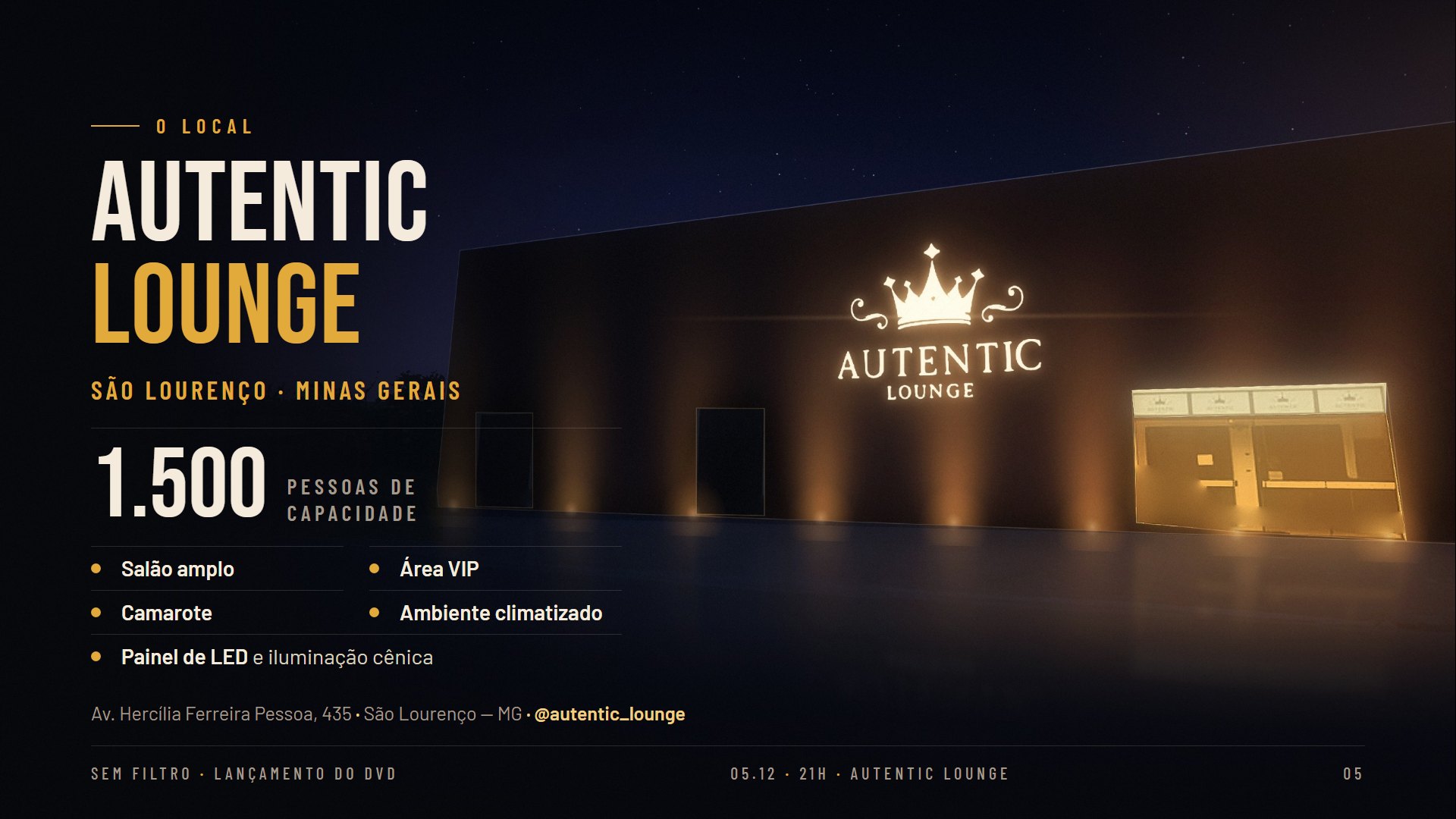 O local: Autentic Lounge, em São Lourenço (MG), com capacidade para 1.500 pessoas