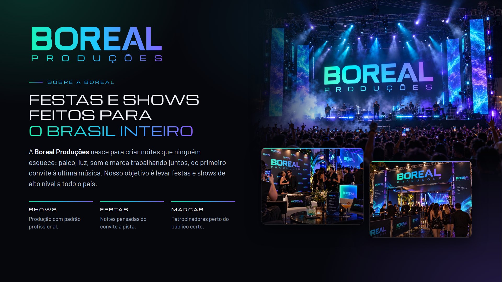Sobre a Boreal Produções: festas e shows feitos para o Brasil inteiro, com palco, luz, som e marca trabalhando juntos